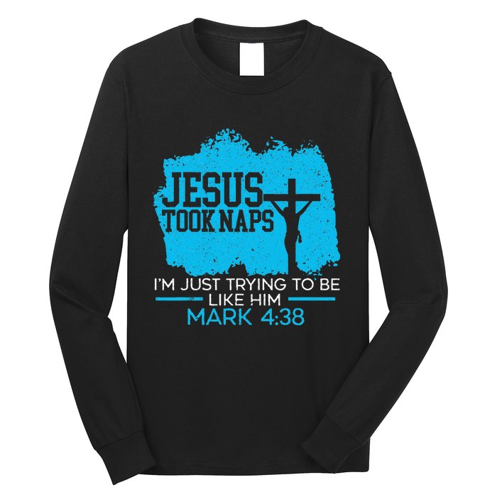 Jesus Took Naps Religious Pastor Bible Scripture Christian Long Sleeve Shirt