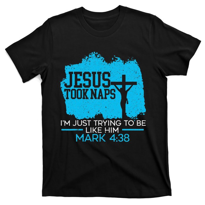 Jesus Took Naps Religious Pastor Bible Scripture Christian T-Shirt