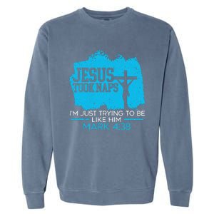 Jesus Took Naps Religious Pastor Bible Scripture Christian Garment-Dyed Sweatshirt