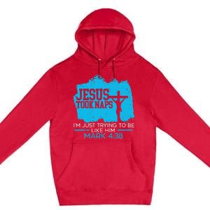 Jesus Took Naps Religious Pastor Bible Scripture Christian Premium Pullover Hoodie