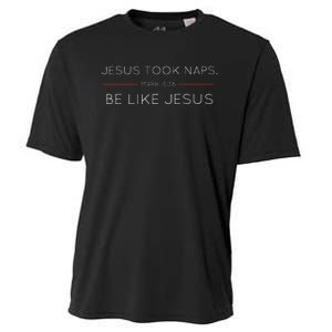 Jesus Took Naps Be Like Jesus  Mark 438 Cooling Performance Crew T-Shirt