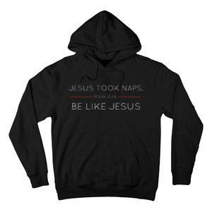 Jesus Took Naps Be Like Jesus  Mark 438 Hoodie