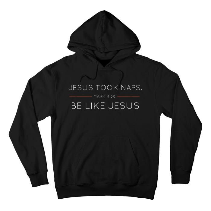 Jesus Took Naps Be Like Jesus  Mark 438 Tall Hoodie