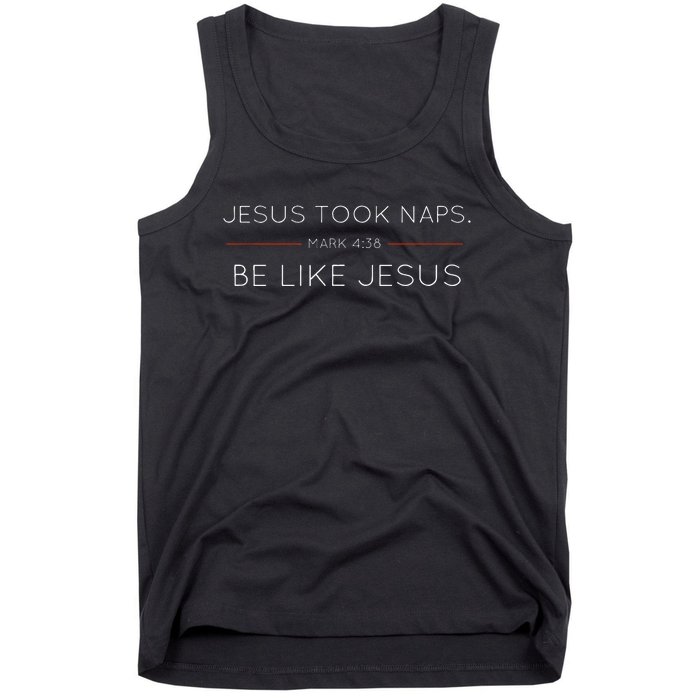 Jesus Took Naps Be Like Jesus  Mark 438 Tank Top