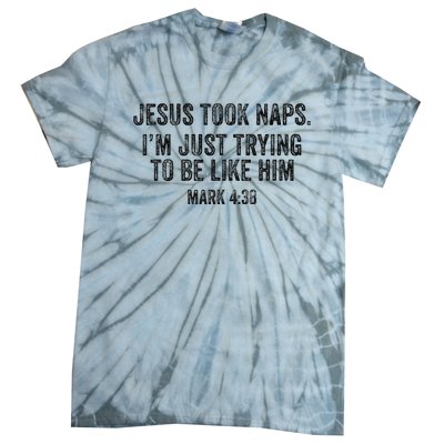 Jesus Took Naps Mark 438 Christian Funny Faith Tie-Dye T-Shirt