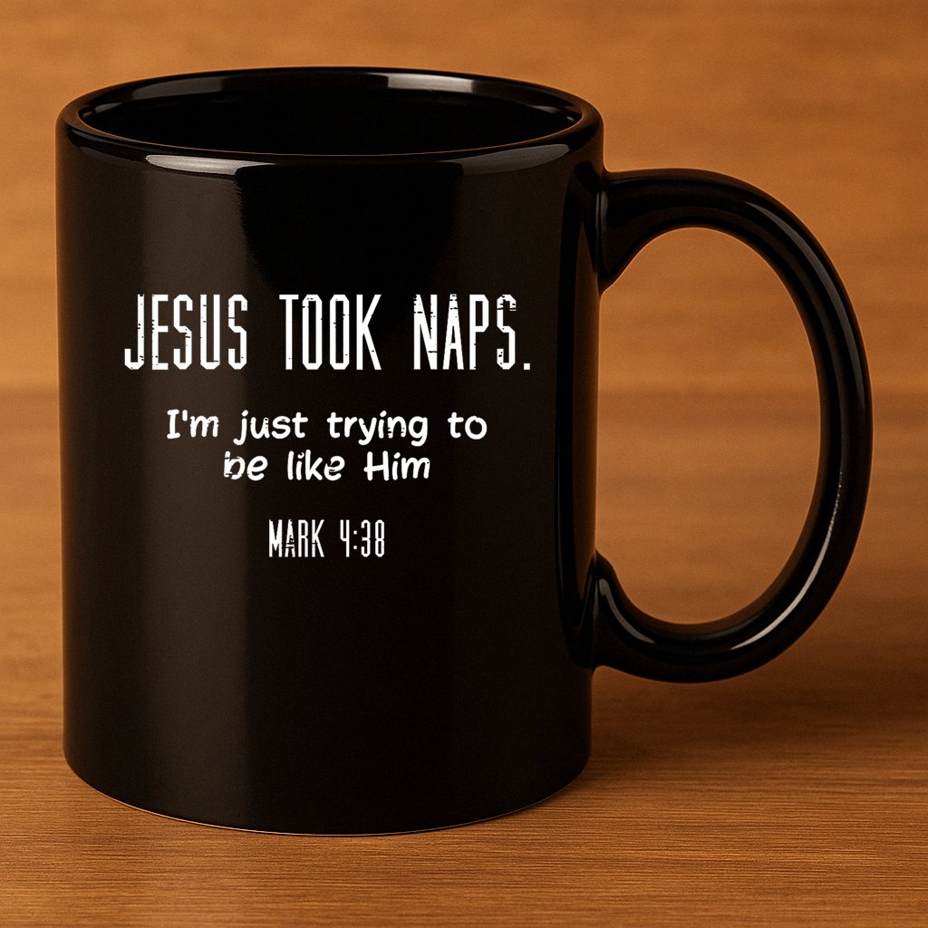 Jesus Took Naps Mark 438 Funny Saying Christian 11oz C Handle Ceramic Mug