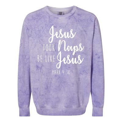 Jesus Took Naps Be Like Jesus Mark 4:38 Colorblast Crewneck Sweatshirt