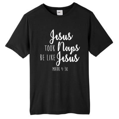 Jesus Took Naps Be Like Jesus Mark 4:38 Tall Fusion ChromaSoft Performance T-Shirt