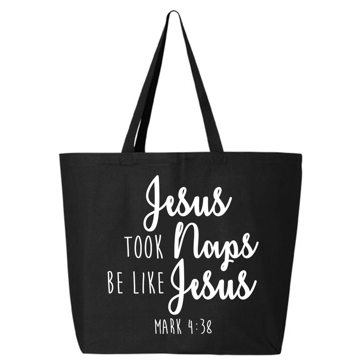 Jesus Took Naps Be Like Jesus Mark 4:38 25L Jumbo Tote