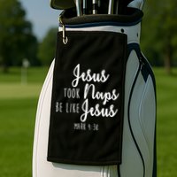 Jesus Took Naps Be Like Jesus Mark 4:38 Golf Towel