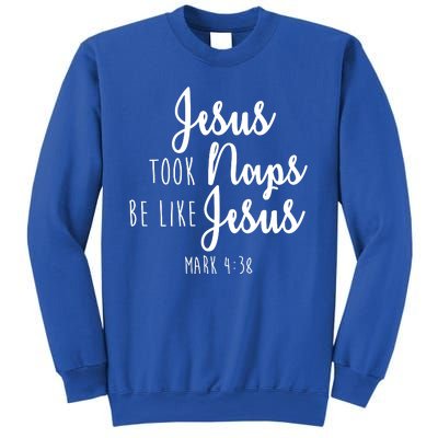 Jesus Took Naps Be Like Jesus Mark 4:38 Sweatshirt