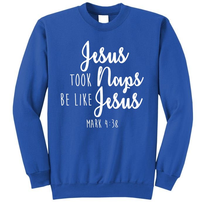 Jesus Took Naps Be Like Jesus Mark 4:38 Sweatshirt