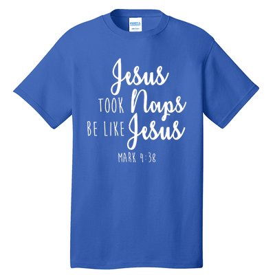 Jesus Took Naps Be Like Jesus Mark 4:38 Tall T-Shirt