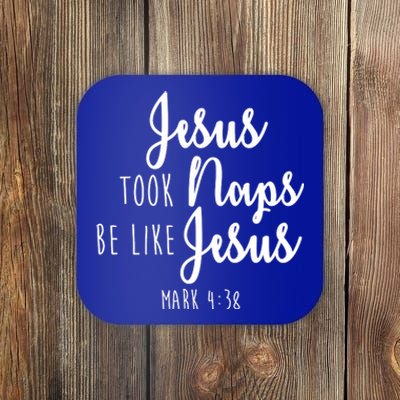 Jesus Took Naps Be Like Jesus Mark 4:38 Coaster