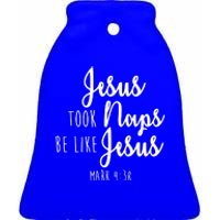 Jesus Took Naps Be Like Jesus Mark 4:38 Ceramic Bell Ornament