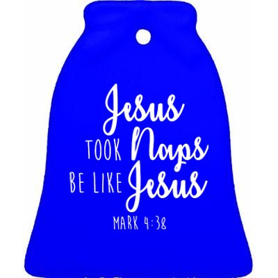 Jesus Took Naps Be Like Jesus Mark 4:38 Ceramic Bell Ornament