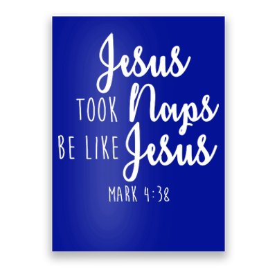 Jesus Took Naps Be Like Jesus Mark 4:38 Poster