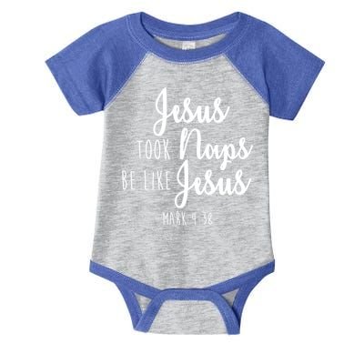 Jesus Took Naps Be Like Jesus Mark 4:38 Infant Baby Jersey Bodysuit