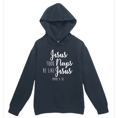 Jesus Took Naps Be Like Jesus Mark 4:38 Urban Pullover Hoodie