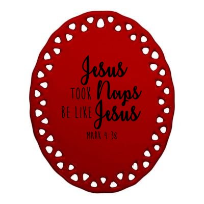 Jesus Took Naps Be Like Jesus Mark 4:38 Ceramic Oval Ornament