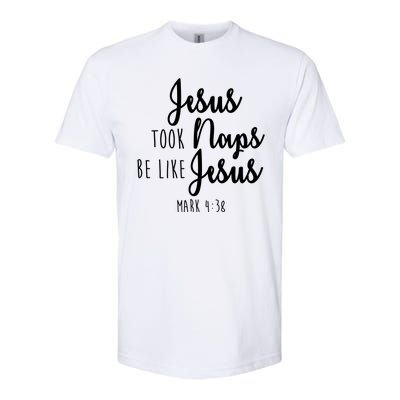 Jesus Took Naps Be Like Jesus Mark 4:38 Softstyle® CVC T-Shirt