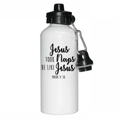 Jesus Took Naps Be Like Jesus Mark 4:38 Aluminum Water Bottle 