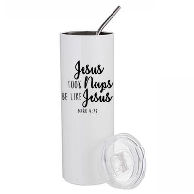 Jesus Took Naps Be Like Jesus Mark 4:38 Stainless Steel Tumbler