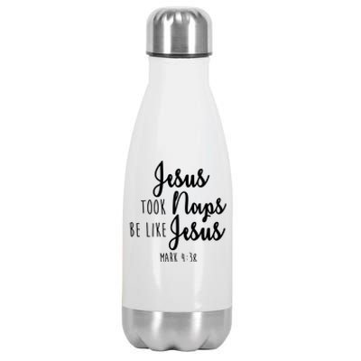 Jesus Took Naps Be Like Jesus Mark 4:38 Stainless Steel Insulated Water Bottle