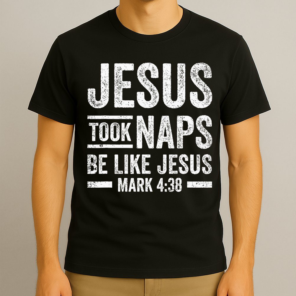 Jesus Took Naps Be Like Jesus Religious Christian Church T-Shirt