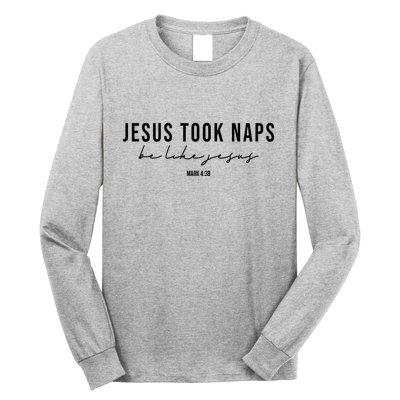 Jesus Took Naps Be Like Jesus Long Sleeve Shirt
