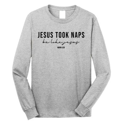 Jesus Took Naps Be Like Jesus Long Sleeve Shirt