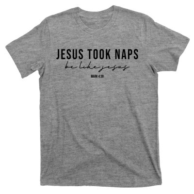 Jesus Took Naps Be Like Jesus T-Shirt