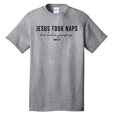 Jesus Took Naps Be Like Jesus Tall T-Shirt