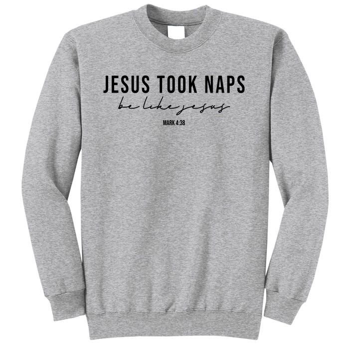 Jesus Took Naps Be Like Jesus Tall Sweatshirt