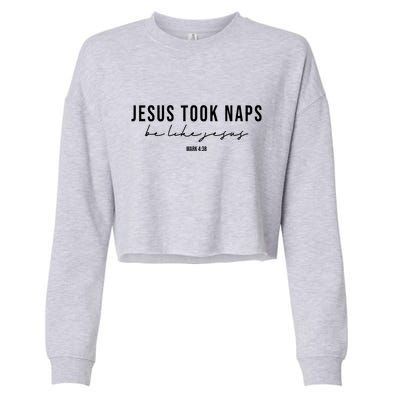 Jesus Took Naps Be Like Jesus Cropped Pullover Crew