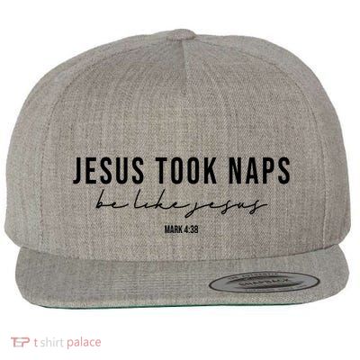Jesus Took Naps Be Like Jesus Wool Snapback Cap