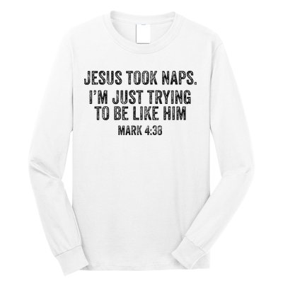 Jesus Took Naps Mark 438 Christian Funny Faith Long Sleeve Shirt
