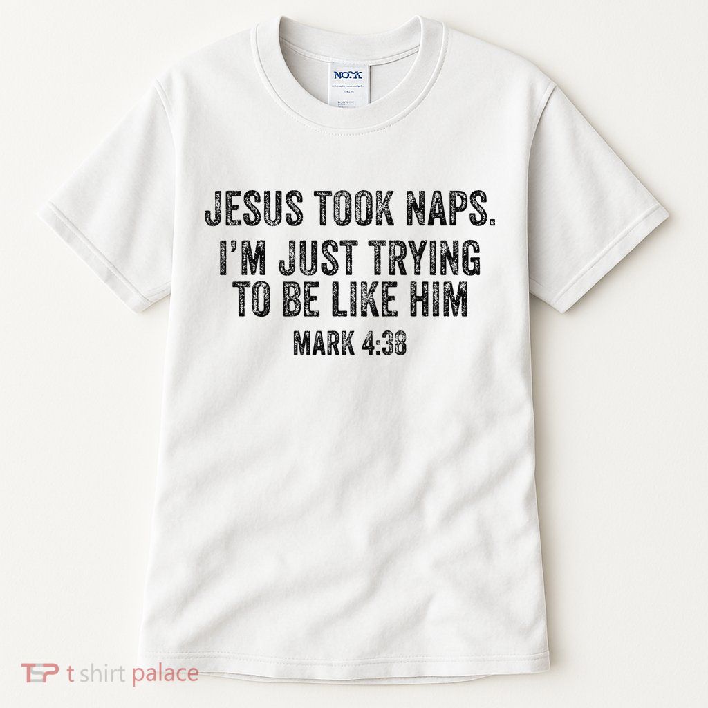 Jesus Took Naps Mark 438 Christian Funny Faith Tall T-Shirt