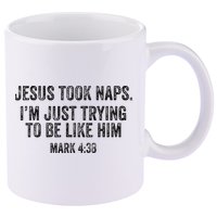 Jesus Took Naps Mark 438 Christian Funny Faith 11oz C Handle Ceramic Mug
