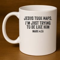 Jesus Took Naps Mark 438 Christian Funny Faith 11oz C Handle Ceramic Mug