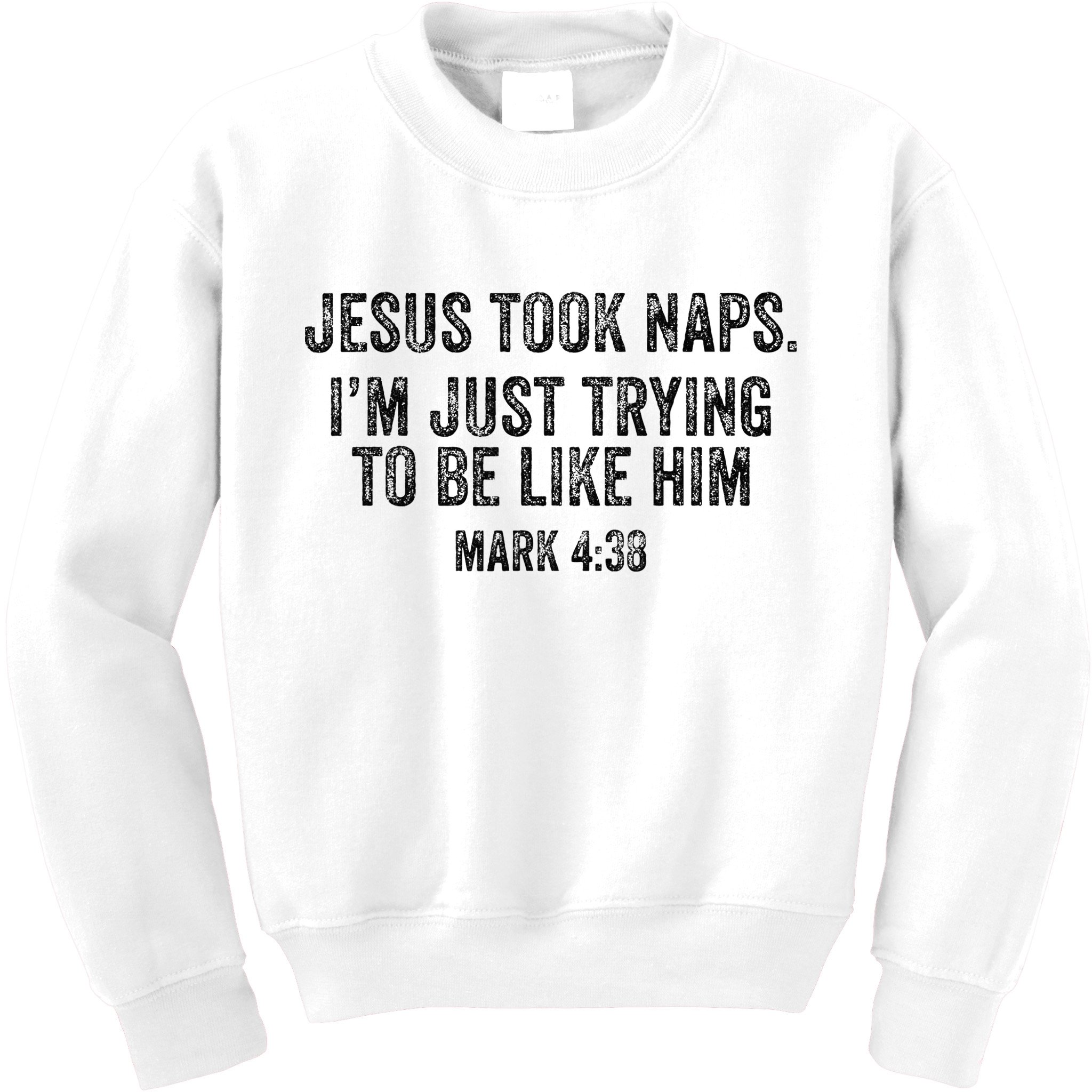 Jesus Took Naps Mark 438 Christian Funny Faith Kids Sweatshirt