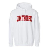 Jim Thorpe Pa Pennsylvania Varsity Style Usa Garment-Dyed Fleece Hoodie