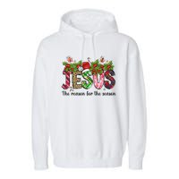 Jesus The Reason For The Season Christian Christmas God  Garment-Dyed Fleece Hoodie