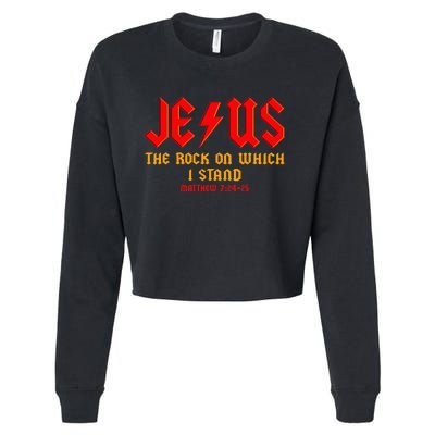 Jesus The Rock, Christian On Which I Stand, Matthew 724-25 Cropped Pullover Crew