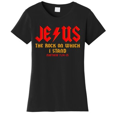 Jesus The Rock, Christian On Which I Stand, Matthew 724-25 Women's T-Shirt