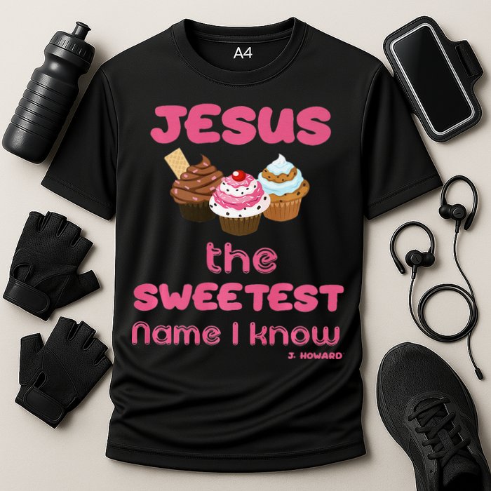 Jesus The Sweetest Name I Know Performance Shirt