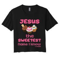 Jesus The Sweetest Name I Know Women's Crop Top Tee