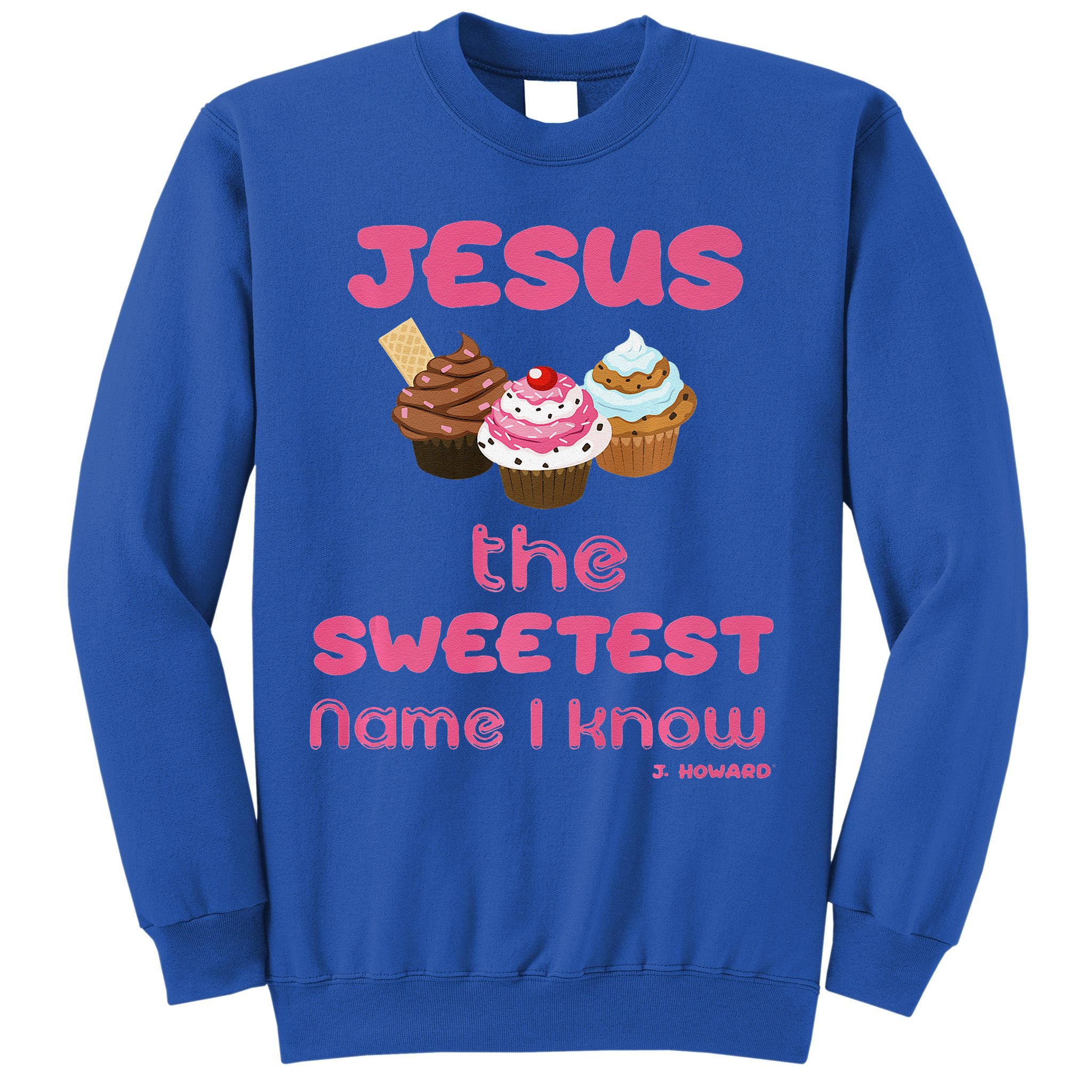 Jesus The Sweetest Name I Know Sweatshirt