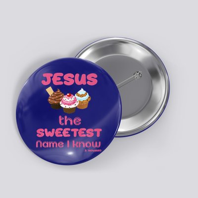 Jesus The Sweetest Name I Know Button