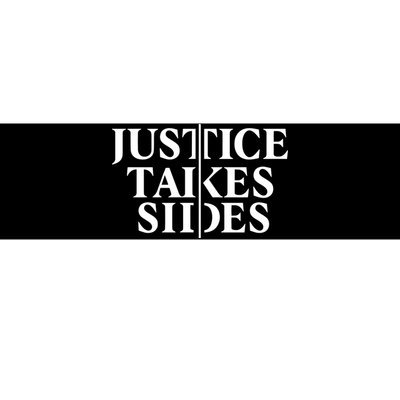 Justice Takes Sides Bumper Sticker